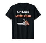 Förster Holzfäller Forstwirt | Ich liebe meine Frau T-Shirt