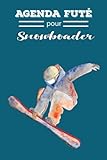 Agenda Futé pour Snowboarder: Agenda perpétuel du passionné(e) de Snowboard| Bujo à remplir 15,24 cm x 22,86 cm | 160 pages | Parfait pour organiser ... | cadeau idéal pour Snowboardeur(se)