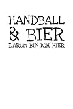 Handball Bier Darum Bin Ich Hier: Notizbuch Journal Tagebuch 100 linierte Seiten | 6x9 Zoll (ca. DIN A5)