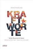 Kraftworte - Voller Zuversicht leben: Biblische Mutmach-Texte neu formuliert