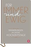 Für immer und ewig: Erinnerungen an unsere Hochzeitstage (Verpackung kann variieren)