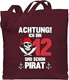 Shirtracer Baumwolltasche - Achtung Ich bin 12 und schon Pirat | Piraten Geburtstag 12 Jahre - Unisize - Bordeauxrot - zwölfter zwölf 12. zahl year old gift for