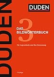 Duden - Das Bildwörterbuch: Die Gegenstände und ihre Benennung (Duden - Deutsche Sprache in 12 Bänden)