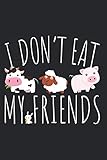 I Don't Eat My Friends: Notizbuch Für Veganer & Gesunde Ernährung - Vegan Vegetarier Tierliebe (Liniert, 15 x 23 cm, 120 Linierte Seiten, 6' x 9') Fleischlos Veggie Tierlieb - Geschenk Für Veganer