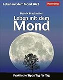 Leben mit dem Mond Tagesabreißkalender 2022 - Wissenskalender mit praktischen Tipps Tag für Tag - Tischkalender zum Aufstellen oder Aufhängen - 12,5 x 16 cm: Praktische Tipps Tag für Tag