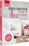 Praxiswissen - Nähen mit dem Coverlock-Stich: Ein...