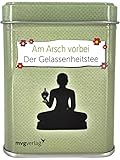 Am Arsch vorbei geht auch ein Weg: Der Gelassenheitstee