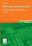 Mikroprozessortechnik: Grundlagen, Architekturen, Schaltungstechnik und Betrieb von Mikroprozessoren und Mikrocontrollern (German Edition)