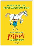 Wer stark ist, muss auch gut sein: 20 Postkarten von Pippi Langstrumpf. Postkartenbuch mit starken Sprüchen und Zitaten für große und kleine Pippi-Fans ab 8 Jahren