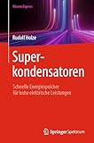 Superkondensatoren: Schnelle Energiespeicher für hohe elektrische Leistungen