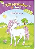 Glitzerzauber Malblock Einhörner: Mit 16 Glitzerseiten...