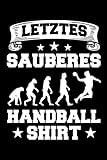 Letztes Sauberes Handball Shirt: 110 Seiten Notizbuch Liniert für Handball im Format 6x9