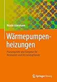 Wärmepumpenheizungen: Planungshilfe und Ratgeber für...