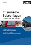 Thermische Solaranlagen professionell planen und installieren (Energietechnik)