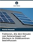 Faktoren, die den Einsatz von Solaranlagen auf Dächern in Stadtzentren beeinflussen