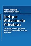 Intelligent Workstations for Professionals: Proceedings Of A Joint Symposium Siemens Ag Northwestern University, March 1992