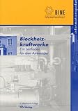 Blockheizkraftwerke: Ein Leitfaden für den Anwender (BINE-Informationspaket)