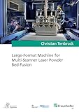 Large-Format Machine for Multi-Scanner Laser Powder Bed Fusion (Ergebnisse aus der Lasertechnik)