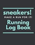 Sneakers Make A Run For It Notebook Journal: Vol.3 Record Your Daily Running Strength Workout Fitness Exercise Logbook Journal Gift For Men And Women