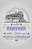 Endlich Rentner: Modelleisenbahner NOTIZBUCH | Format 6x9' (ca. DIN A5) | 120 Seiten Softcover | Kariert, kariertes papier, Karopapier | Lustiges Lok Geschenk für Zugführer die gerne Modellzüge fahren