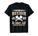 Lustig Ein Metzger hört nicht auf wenn er müde Spruch T-Shirt