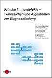 Primäre Immundefekte - Warnzeichen und Algorithmen zur Diagnosefindung (UNI-MED Science)