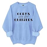 THUCHENYUC Corks Are for Quitters Sweatshirt, Corks Are for Quitters Shirt Lustiger Spruch Wein Trinkender Pullover(Blue,M)