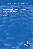 Monasticism in North-Western Europe, 800-1200 (Routledge Revivals)