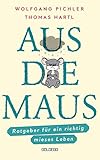 Aus die Maus - Ratgeber für ein richtig mieses Leben. Grübeln und Schwarzmalen macht doch Spaß! Negative Denkmuster austricksen & eine positive Lebenseinstellung finden. Humorvolles Geschenkbuch