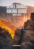 JEBEL SHAMS HIKING GUIDE 2026 – 2027: Thrilling routes, guided itineraries, safety strategies, altitude tips, gear essentials, and summit success plan. ... and Nature Travel Books) (English Edition)
