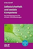 Selbstsicherheit und soziale Kompetenz (Leben Lernen, Bd. 284): Das Trainingsprogramm mit Basis- und Aufbauübungen