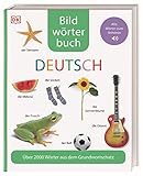 Bildwörterbuch Deutsch: Über 2000 Wörter aus dem Grundwortschatz. Alle Wörter zum Anhören für Vor- und Grundschulkinder für Kinder ab 6 Jahre