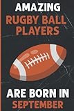 Amazing Rugbyball Players Are Born In September: This fun Rugbyball Notebook Journal '6 x 9' inches with 120 pages blank lined. Cute Rugbyball ... Rugbyball Player, awesome gift for everyone.