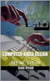 Computer-aided Design: CEE No. 115-21 (Continuing Engineering Education) (English Edition)