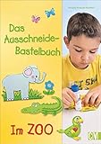 Das Ausschneide-Bastelbuch: Im Zoo. Tolle Figuren zum Basteln und Spielen, ganz einfach und kinderleicht mit Stift, Schere und Klebstoff