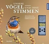 Unsere Vögel und ihre Stimmen: 100 heimische Arten kennenlernen mit dem Kosmos-Soundmodul