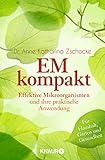 EM kompakt: Effektive Mikroorganismen und ihre praktische Anwendung