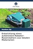Entwicklung eines autonomen Roboter-Rasenmähers aus lokalen Materialien: DE