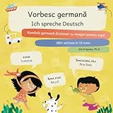 Vorbesc germană, Ich spreche Deutsch: Română-germană dicționar cu imagini pentru copii, Rumänisch-Deutsch Bildwörterbuch für Kinder (Învățarea vizuală pentru copii a limbii (RO))