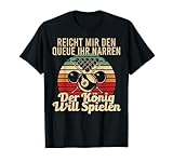 Billard Spruch Reicht mir den Qeue ihr Narren Billardspieler T-Shirt