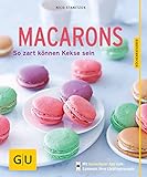 Macarons: So zart können Kekse sein (GU Küchenratgeber Classics)