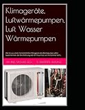 Klimageräte, Luftwärmepumpen, Luft Wasser Wärmepumpen: Wie Sie aus einem herkömmlichen Klimagerät eine Wärmepumpe selbst bauen können, die ihre Wohnung oder ihr Haus heizt und im Sommer kühlt..