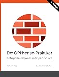 Der OPNsense-Praktiker: Enterprise-Firewalls mit Open Source
