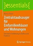 Zentralstaubsauger für Einfamilienhäuser und Wohnungen: Eine kurze Einführung in Aufbau und Funktion (essentials)