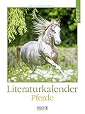 Literaturkalender Pferde 2022: Literarischer Wochenkalender * 1 Woche 1 Seite * literarische Zitate und Bilder * 24 x 32 cm