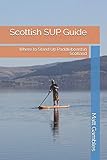 Scottish SUP Guide: Where to Stand Up Paddleboard in Scotland