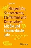 Fliegenfüße, Sonnencreme, Pfefferminz und Kerzenschein | Mit Bio und Chemie durchs Jahr: Mit E-Book