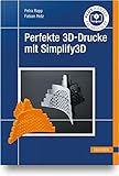 Perfekte 3D-Drucke mit Simplify3D