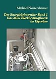 Der Energieheimwerker Band 1: Das Mini Blockheizkraftwerk im Eigenbau