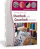 Richtig nähen mit Overlock- und Coverlock-Maschinen. Tipps und Tricks für das Nähen mit der Overlock und Cover Nähmaschine. Von Einfädeln über Fehlerkorrektur bis zu fertigen Projektideen.